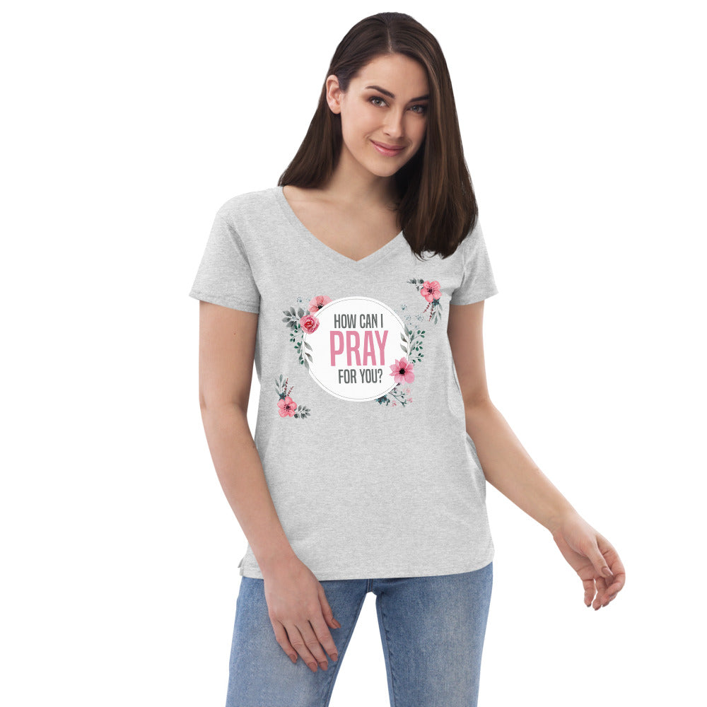 How Can I Pray For You? Women’s v-neck t-shirt