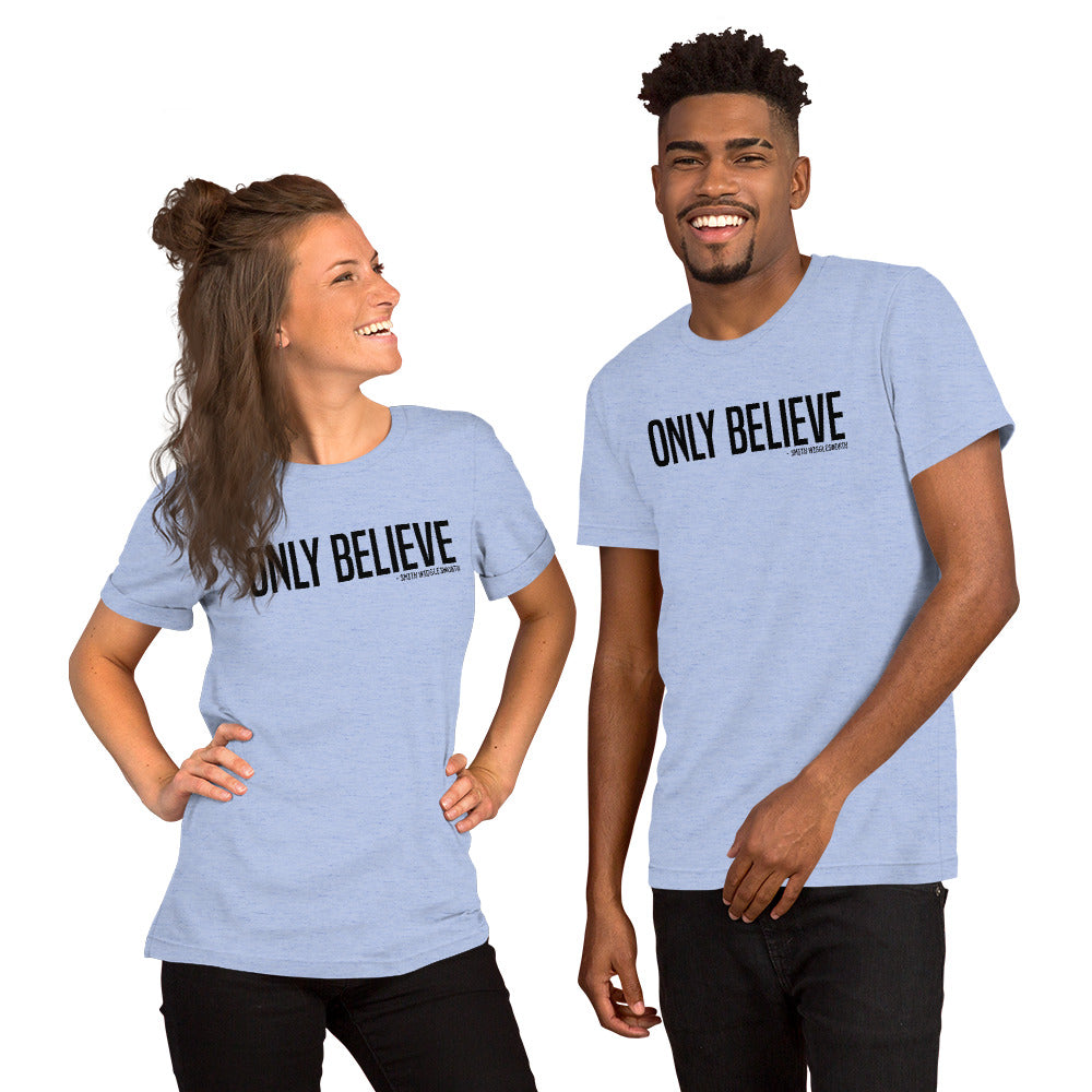 Only Believe Unisex T-Shirt